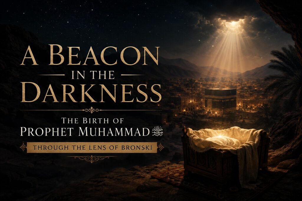 A Beacon in the Darkness: The Birth of Prophet Muhammad Through the Lens of Bronski